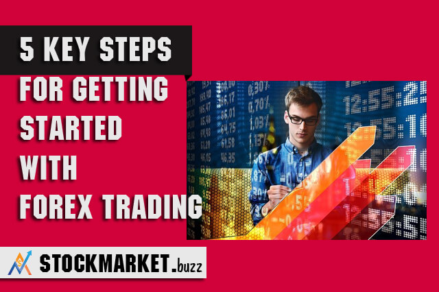 5 Key Steps For Getting Started With Forex Trading