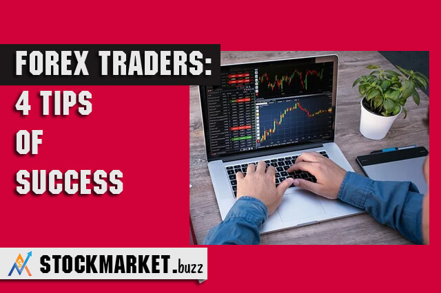 Forex Traders: 4 Tips of Success