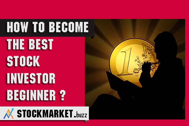 How To Become The Best Stock Investor Beginner ?