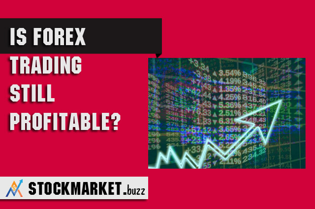 Is Forex Trading Still Profitable?